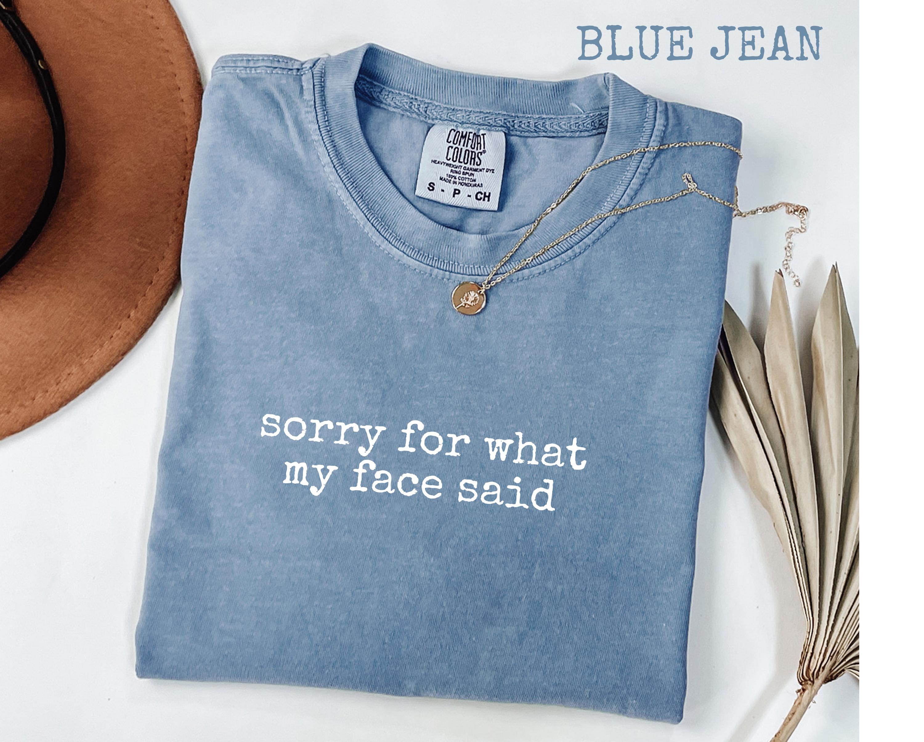 Comfort Colors Funny Mood Tee – “Sorry for What My Face Said” Shirt | H9Neko