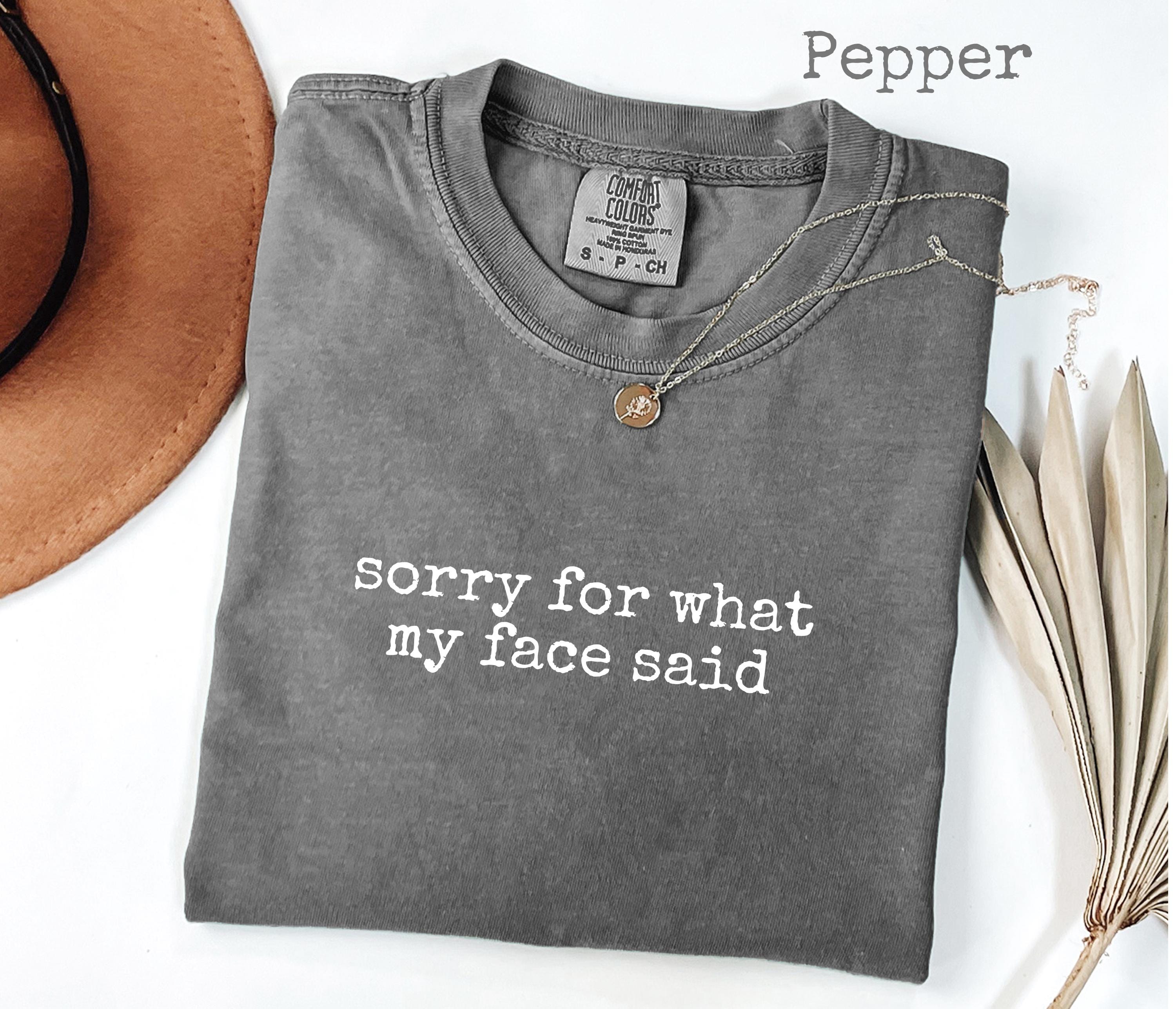 Comfort Colors Funny Mood Tee – “Sorry for What My Face Said” Shirt | H9Neko