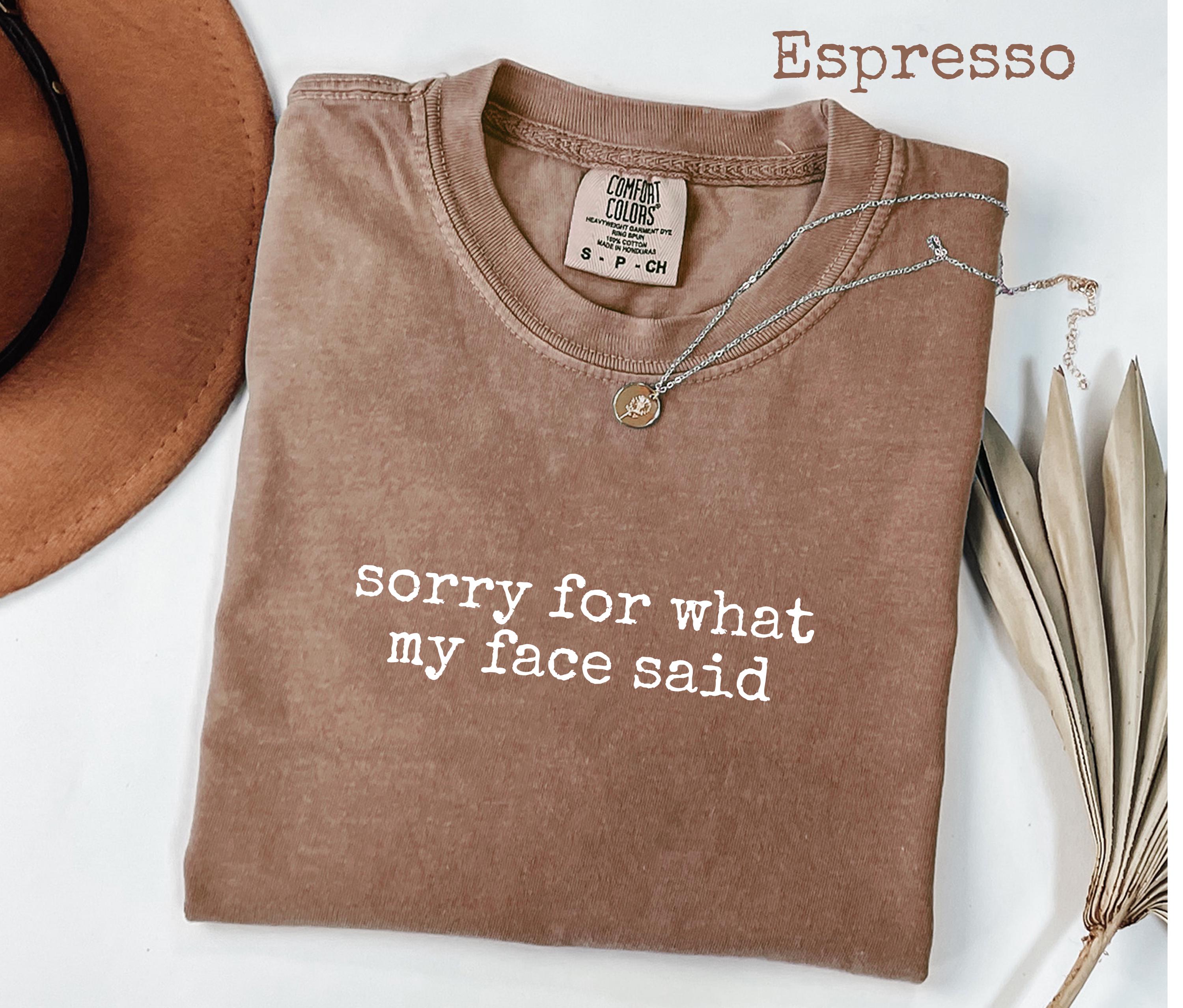 Comfort Colors Funny Mood Tee – “Sorry for What My Face Said” Shirt | H9Neko