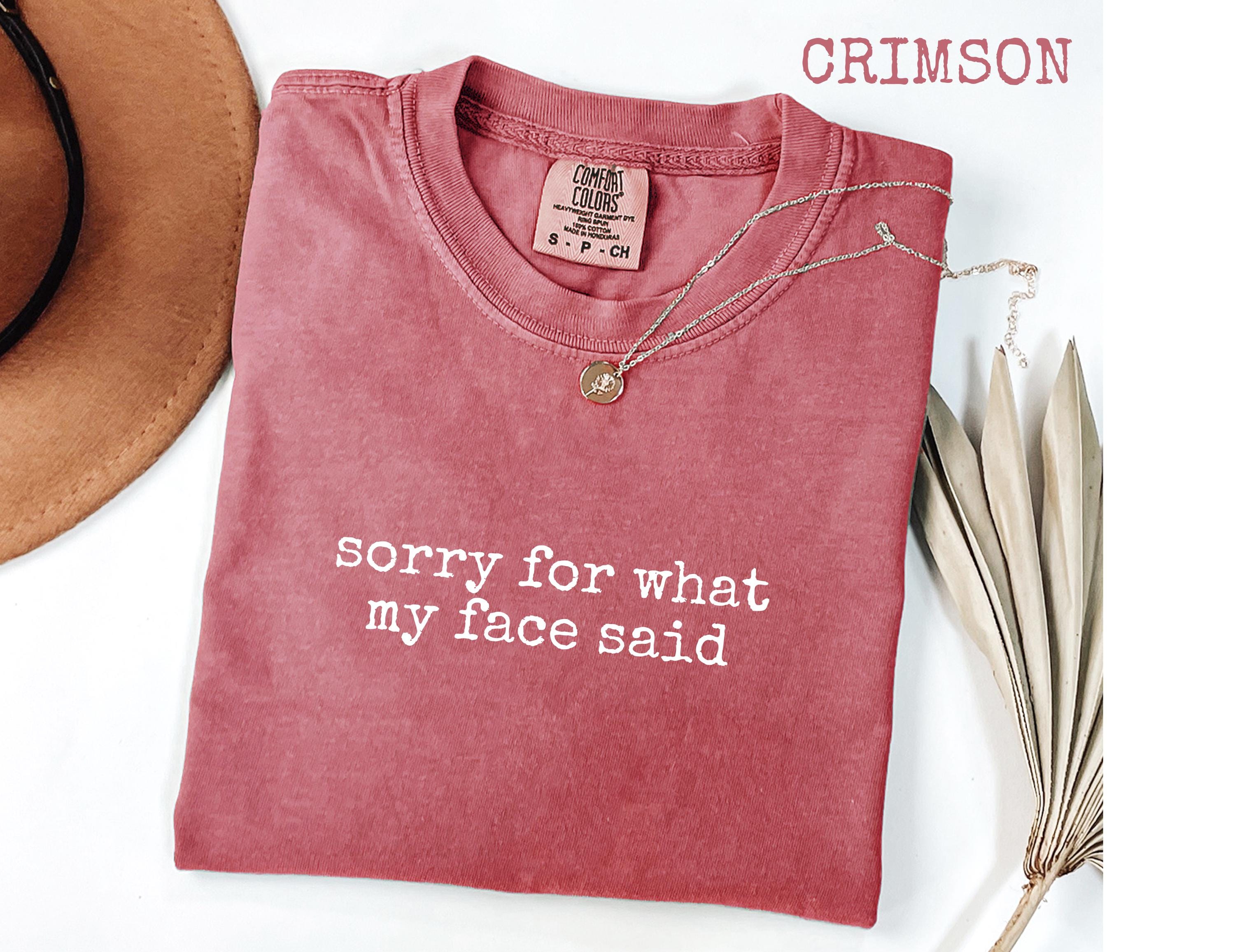 Comfort Colors Funny Mood Tee – “Sorry for What My Face Said” Shirt | H9Neko