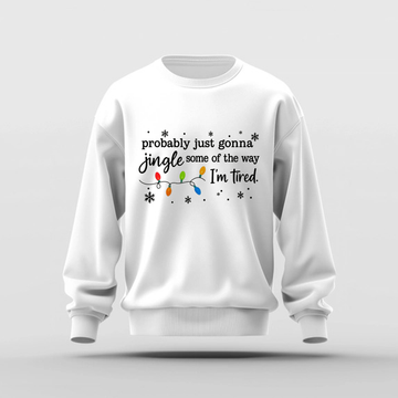 H9neko Funny Jingle Song Christmas Sweatshirt - Tired Holiday Shirt